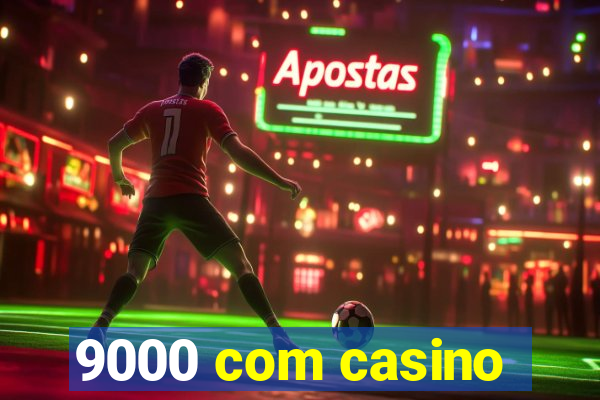 9000 com casino